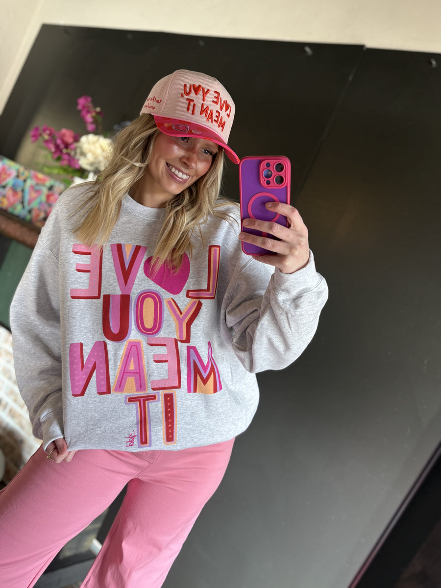 Love You Meant It Sweatshirt