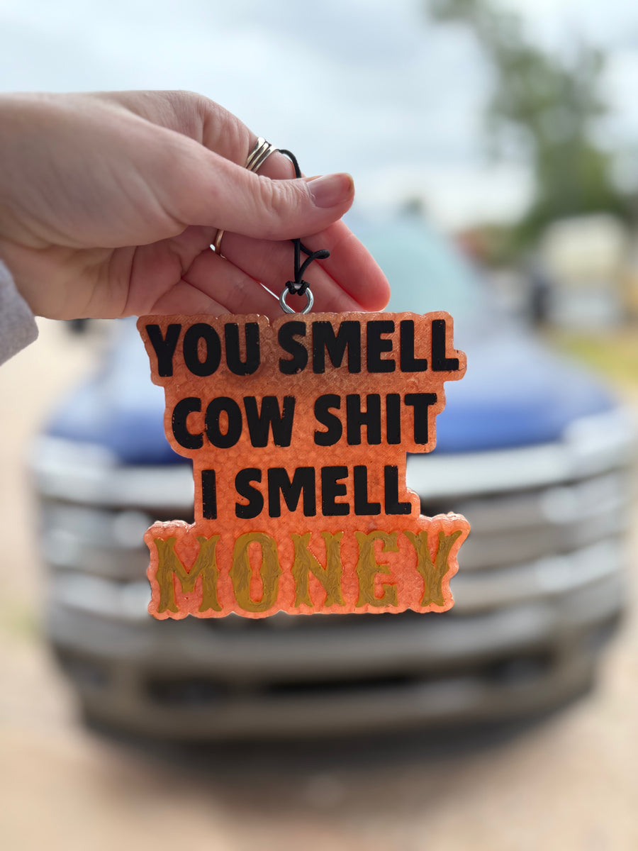 You Smell Cow Shit, I Smell Money Freshie