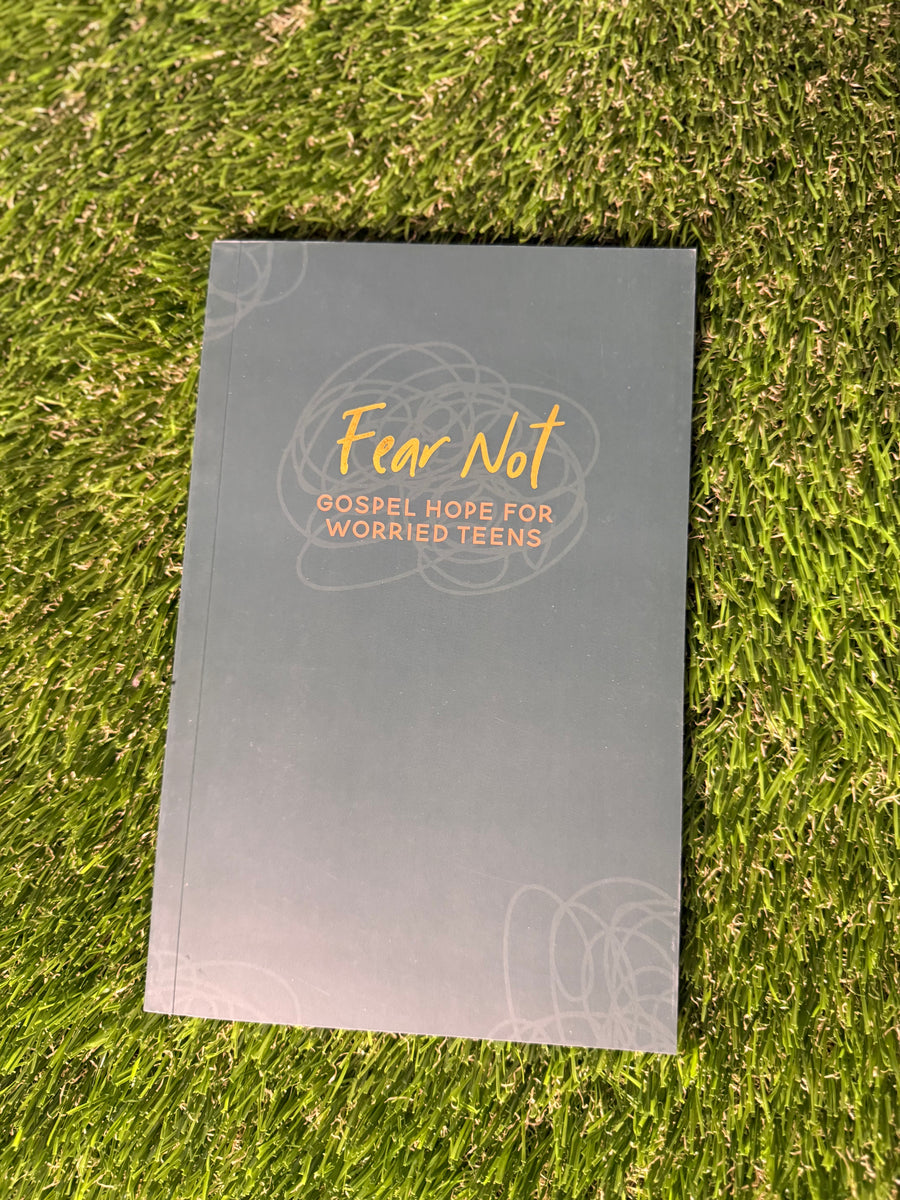 Fear Not Gospel Hope for Worried Teens