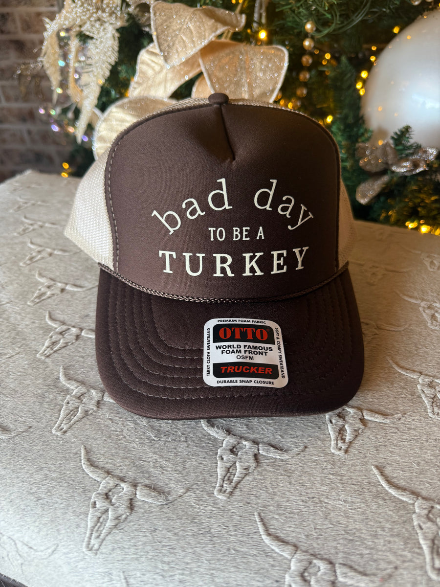 Bad Day to be a Turkey Trucker Hat